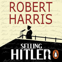 Selling Hitler : The Story of the Hitler Diaries - Robert Harris