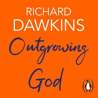 Outgrowing God : A Beginner's Guide - Richard Dawkins