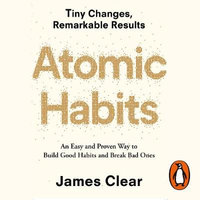 Atomic Habits : Tiny Changes, Remarkable Results - James Clear