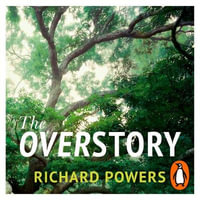 The Overstory : The million-copy global bestseller and winner of the Pulitzer Prize for Fiction - Richard Powers