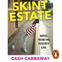Skint Estate : A memoir of poverty, motherhood and survival - Cash Carraway