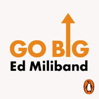 Go Big : How To Fix Our World - Ed Miliband