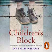 The Children's Block : Based on a true story by an Auschwitz survivor - Lewys Taylor