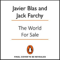 The World for Sale : Money, Power and the Traders Who Barter the Earth's Resources - John Sackville