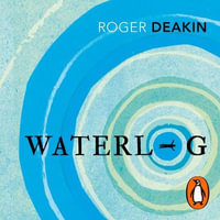 Waterlog : The book that inspired the wild swimming movement - Roy McMillan