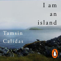 I Am An Island : THE SUNDAY TIMES BESTSELLER - Tamsin Calidas