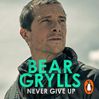 Never Give Up : A Life of Adventure, The Autobiography - Elliot Fitzpatrick