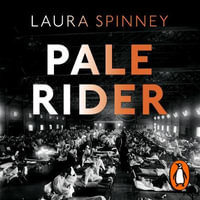 Pale Rider : The Spanish Flu of 1918 and How it Changed the World - Paul Hodgson