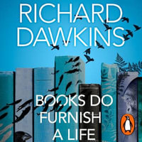 Books do Furnish a Life : An electrifying celebration of science writing - Richard Dawkins