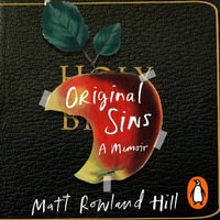 Original Sins : An extraordinary memoir of faith, family, shame and addiction - Daniel Hawksford
