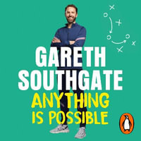 Anything is Possible : Inspirational lessons from Gareth Southgate - Gareth Southgate