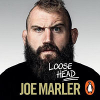 Loose Head : Confessions of an (un)professional rugby player - Joe Marler