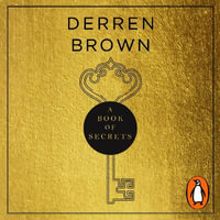 A Book of Secrets : Finding comfort in a complex world THE INSTANT SUNDAY TIMES BESTSELLER - Derren Brown