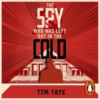 The Spy who was left out in the Cold : The Secret History of Agent Goleniewski - Tim Tate