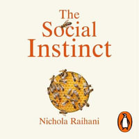 The Social Instinct : How Cooperation Shaped the World - Nichola Raihani