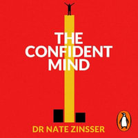 The Confident Mind : A Battle-Tested Guide to Unshakable Performance - Qarie Marshall