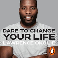 Dare to Change Your Life - Lawrence Okolie