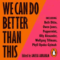 We Can Do Better Than This : An urgent manifesto for how we can shape a better world for LGBTQ+ people - Beth Ditto