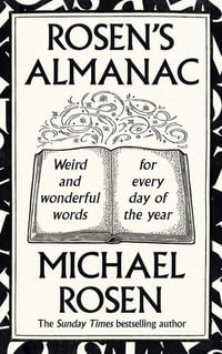 Rosen's Almanac : Weird and wonderful words for every day of the year - Michael Rosen