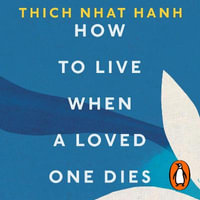 How To Live When A Loved One Dies - John Sackville