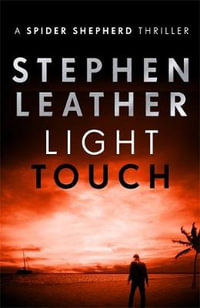 Light Touch : Spider Shepherd Thrillers : Book 14 - Stephen Leather