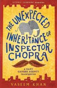 The Unexpected Inheritance of Inspector Chopra : Baby Ganesh series - Vaseem Khan