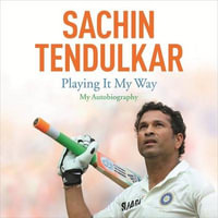 Playing It My Way : My Autobiography - Sachin Tendulkar