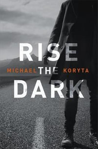 Rise The Dark - Michael Koryta