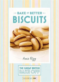 Great British Bake Off   Bake it Better (No.2) : Biscuits - Annie Rigg