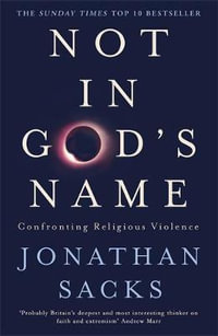 Not in God's Name : Confronting Religious Violence - Jonathan Sacks