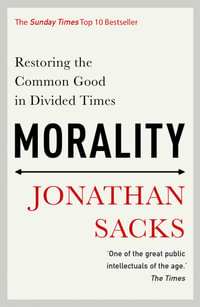 Morality : Restoring the Common Good in Divided Times - Jonathan Sacks