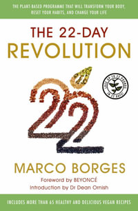 The 22-Day Revolution : The plant-based programme that will transform your body, reset your habits, and change your life. - Marco Borges