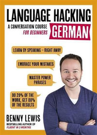 Language Hacking German (Learn How to Speak German - Right Away) : Conversation Course for Beginners - Benny Lewis