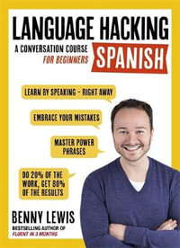 Language Hacking Spanish (Learn How to Speak Spanish - Right Away) : A Conversation Course for Beginners - Benny Lewis