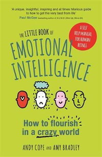 The Little Book of Emotional Intelligence : How to Flourish in a Crazy World - Andy Cope