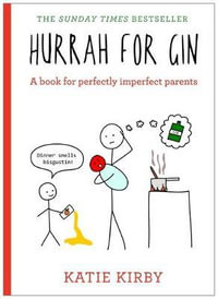 Hurrah for Gin : A Book for Perfectly Imperfect Parents - Katie Kirby