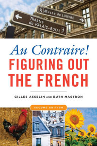 Au Contraire! : Figuring Out the French - Gilles Asselin