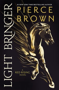 Light Bringer : Red Rising : Book 6 - Pierce Brown