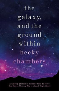 The Galaxy, and the Ground Within : Wayfarers 4 - Becky Chambers