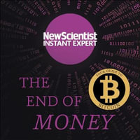 The End of Money : The story of bitcoin, cryptocurrencies and the blockchain revolution - New Scientist