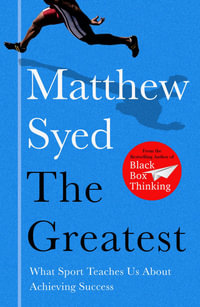 The Greatest : What Sport Teaches Us About Achieving Success - Matthew Syed