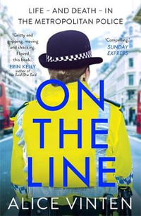 On the Line : Life   and death   in the Metropolitan Police - Alice Vinten