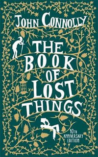 The Book of Lost Things Illustrated Edition : the global bestseller and beloved fantasy - John Connolly