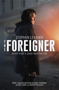 The Foreigner : previously published as The Chinaman - Stephen Leather