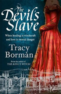 The Devil's Slave : The King's Witch Trilogy - Tracy Borman