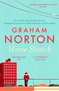 Home Stretch : THE SUNDAY TIMES BESTSELLER & WINNER OF THE AN POST IRISH POPULAR FICTION AWARDS - Graham Norton