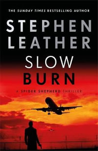 Slow Burn : Spider Shepherd : Book 17 - Stephen Leather