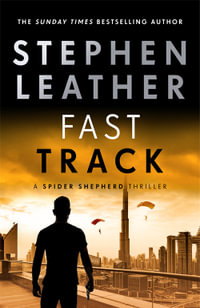 Fast Track : The 18th Spider Shepherd Thriller - Stephen LEATHER