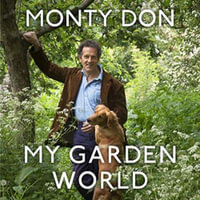 My Garden World : the Sunday Times bestseller - Monty Don