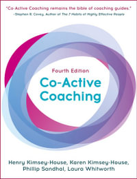 Co-Active Coaching, Fourth Edition : Changing Business, Transforming Lives - Henry Kimsey-House